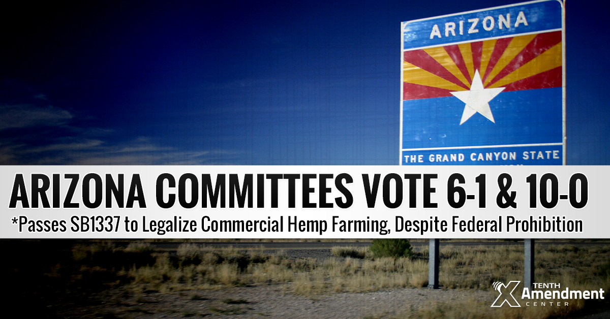 Arizona Committees Pass Bill to Legalize Industrial Hemp; Foundation to End Federal Prohibition in Practice