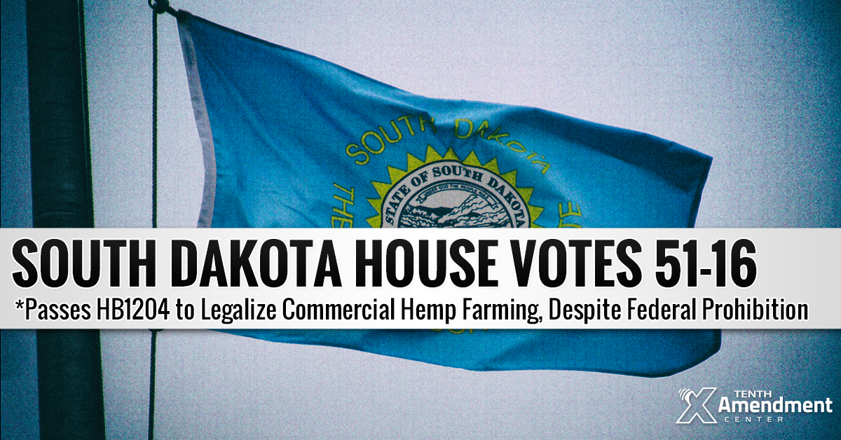 South Dakota House Passes Bill to Legalize Industrial Hemp; Foundation to Nullify Federal Prohibition