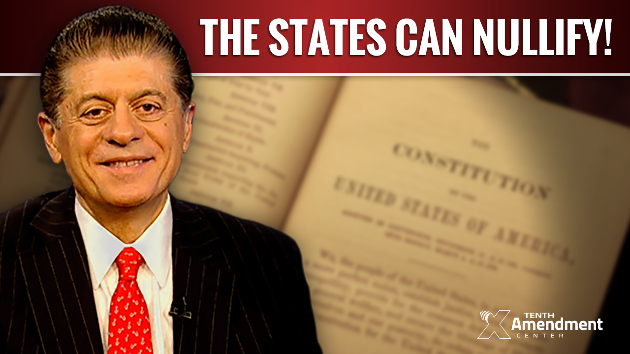 Judge Andrew Napolitano: The States Can Nullify!
