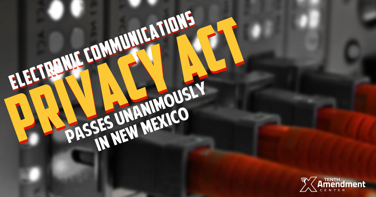 To the Governor: New Mexico Passes Electronic Communications Privacy Act