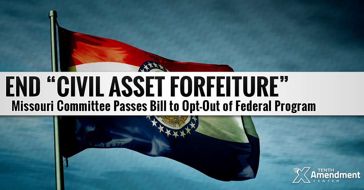 Missouri Committee Passes Bill to Withdraw from Federal Asset Forfeiture Program in Most Situations