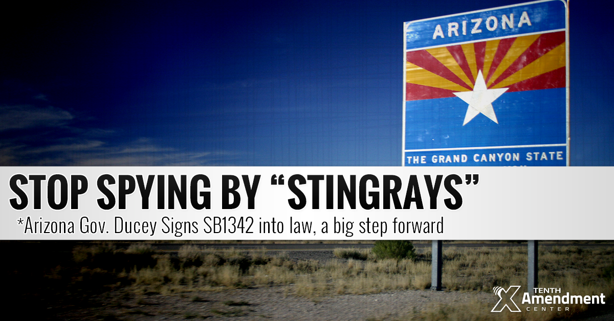 Signed by the Governor: Arizona Law Prohibits Warrantless Stingray Spying