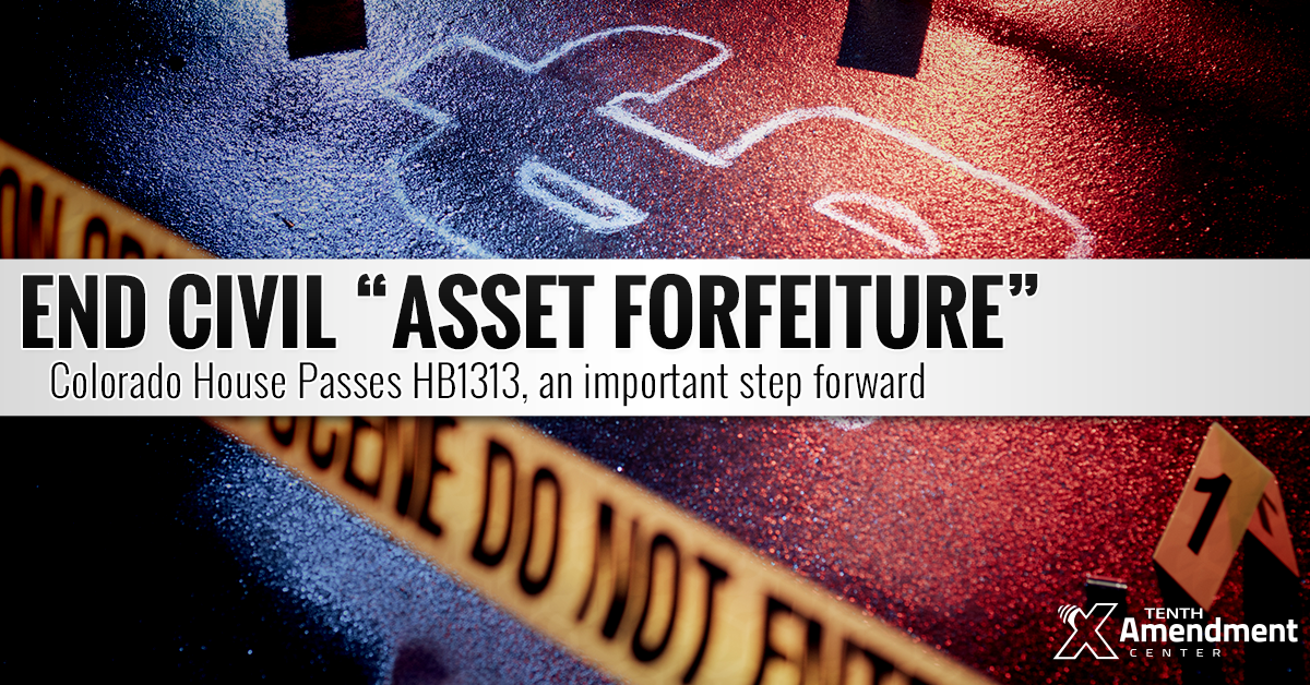 Colorado House Passes Bill to Close Federal Asset Forfeiture Loophole in Most Situations