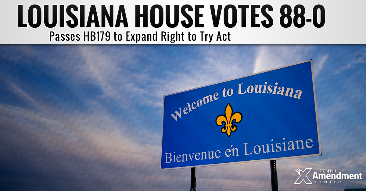 Louisiana House Votes to Expand Right to Try Act, Further Reject Some FDA Restrictions