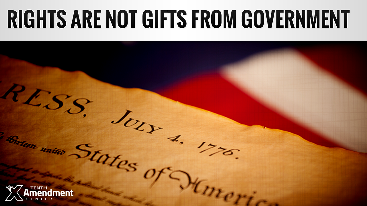 Rights are not Gifts from Government
