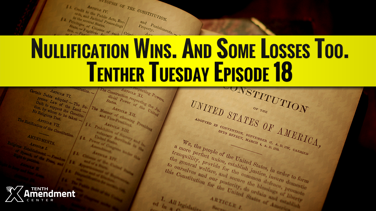Tenther Tuesday Episode 18: Racking Up More Nullification Victories
