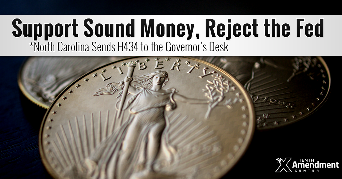 To the Governor: North Carolina Passes Bill to Encourage Use of Gold and Silver as Money