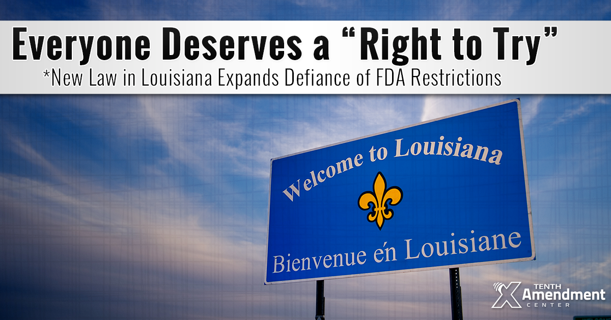Signed By the Governor: Louisiana Expands Right to Try Act, Further Rejects Some FDA Restrictions