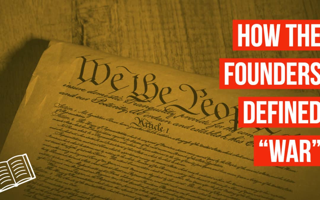 How the Founders Defined “War”