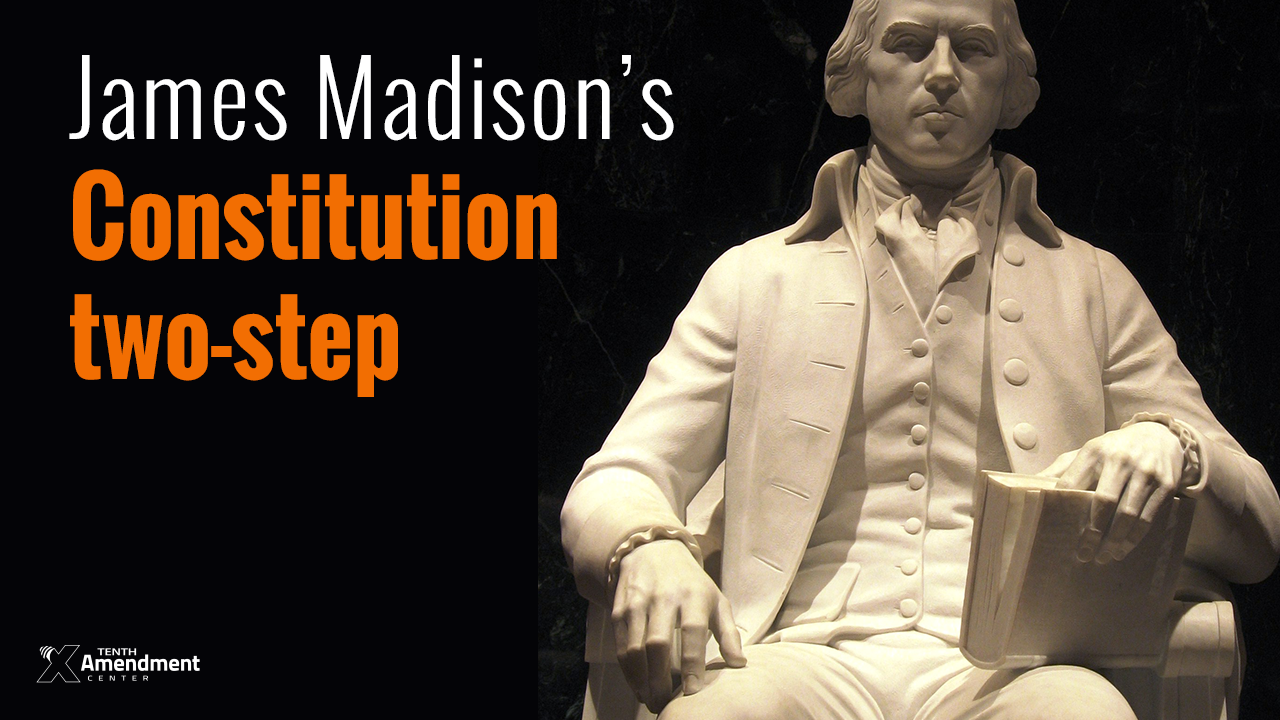 James Madison’s Constitution Two-Step