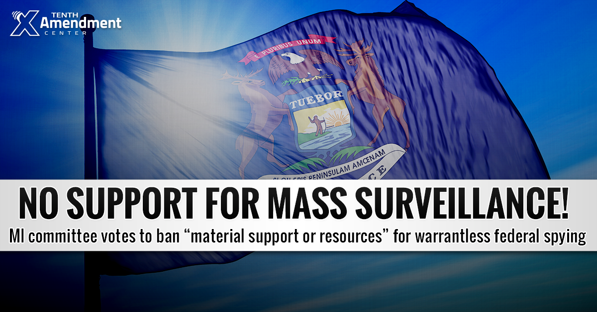 Michigan Committee Passes Bill to Ban “Material Support or Resources” for Warrantless Federal Surveillance