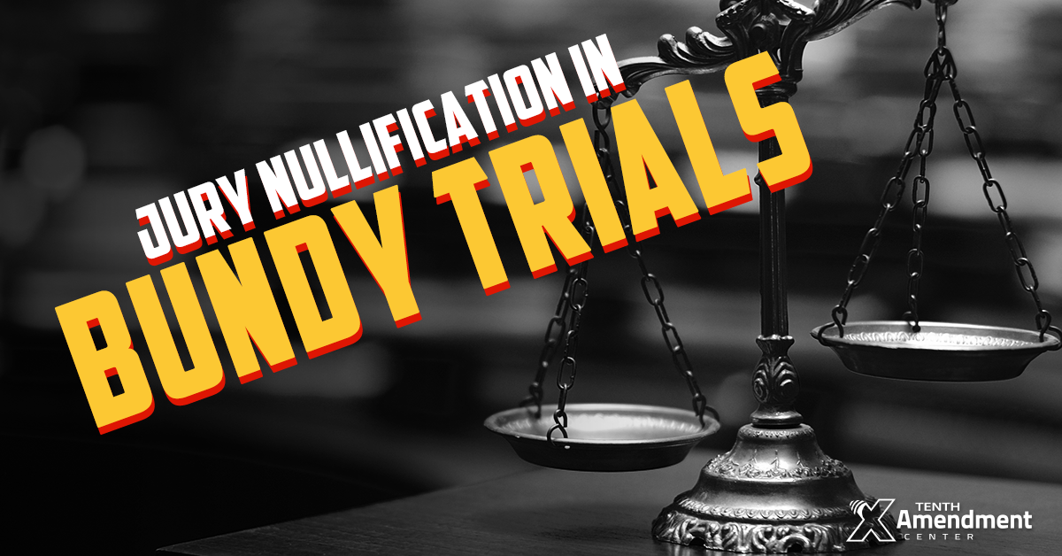 Jury Nullification: Why the Bundys Walk From Prosecution