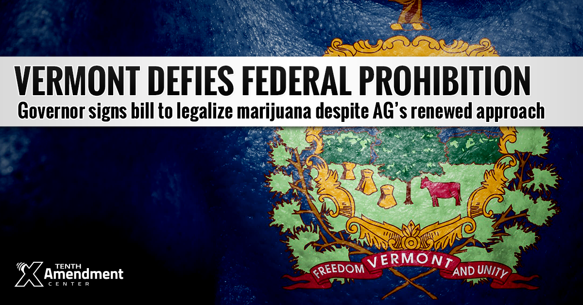 Signed as Law: Vermont Legalizes Recreational Marijuana; Foundation to Nullify Federal Prohibition