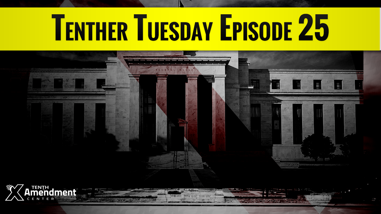 Tenther Tuesday Episode 25: The Crashing Economy and Mass Surveillance