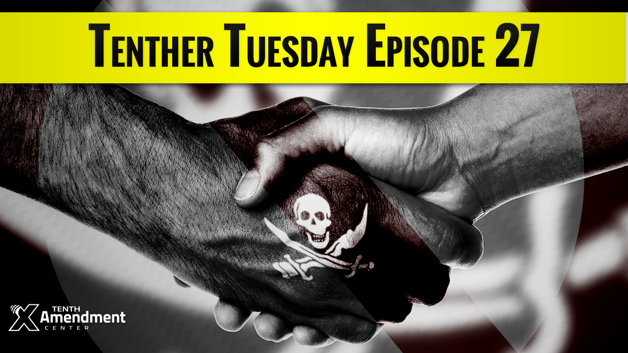 Tenther Tuesday Episode 27: Asset Forfeiture, Health Freedom, Monetary Competition