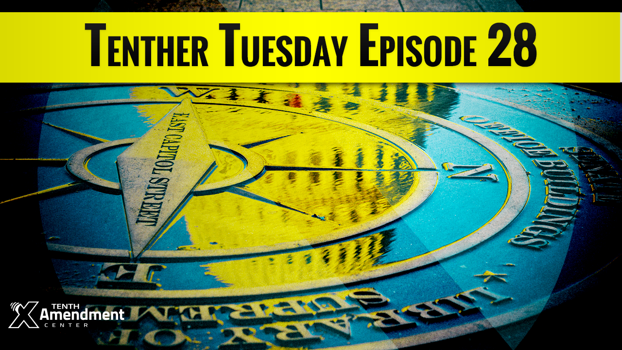 Tenther Tuesday Episode 28: Sound Money, Health Freedom and Drone Surveillance