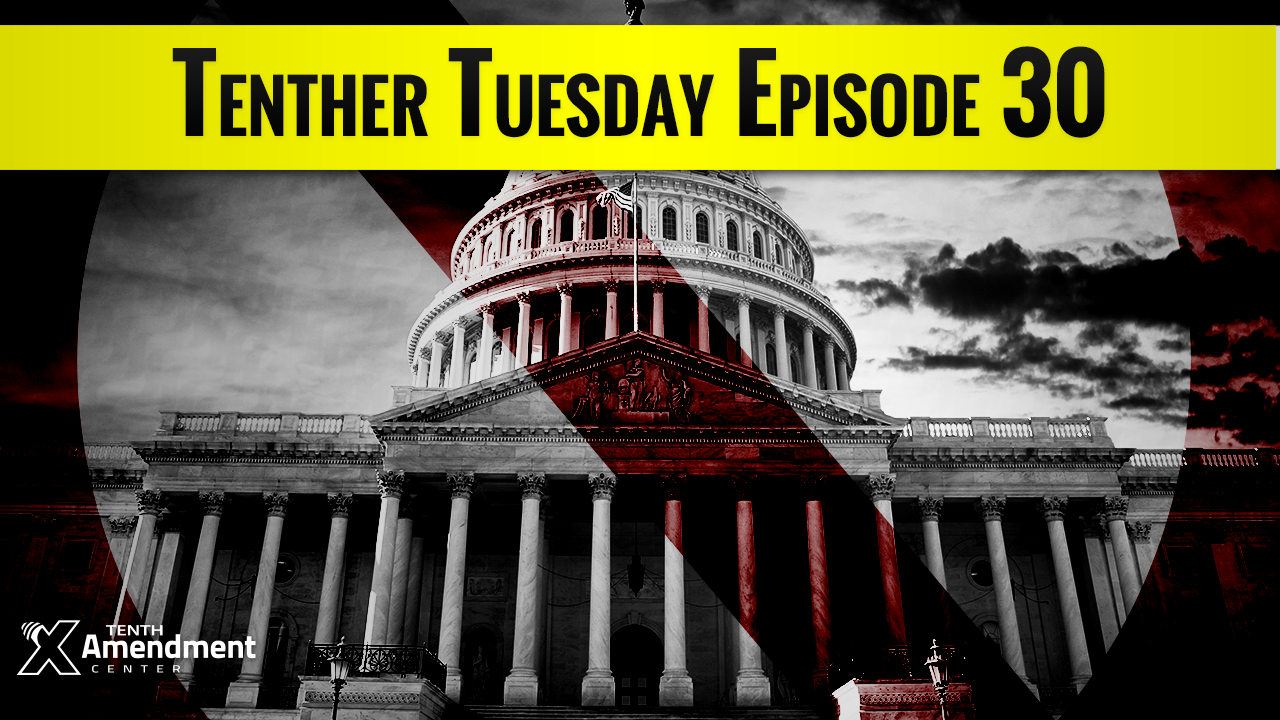 Tenther Tuesday Episode 30: Feds pressure Idaho on Obamacare; wins for the nullification movement