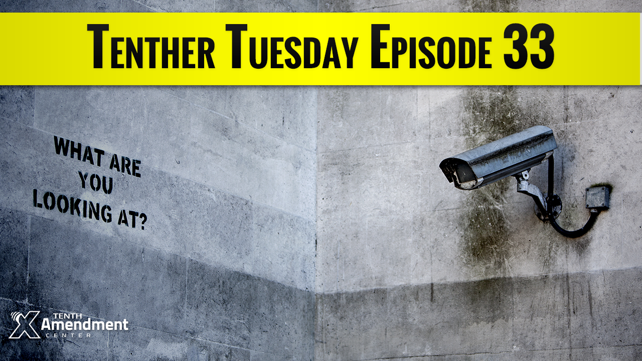 Tenther Tuesday Episode 33: Taking on Big Brother Locally