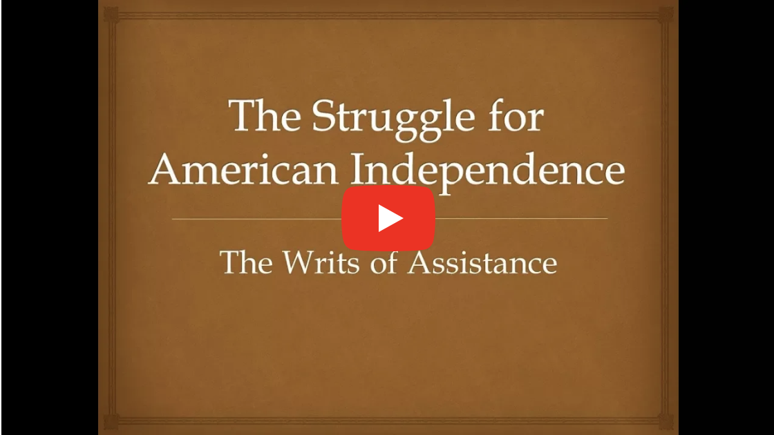 The Struggle for American Independence: The Writs of Assistance