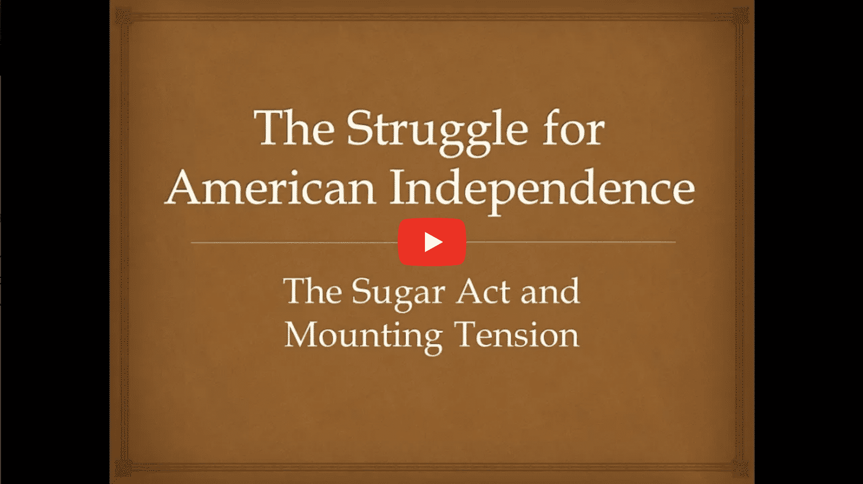 The Struggle for American Independence: The Sugar Act and Mounting Tension