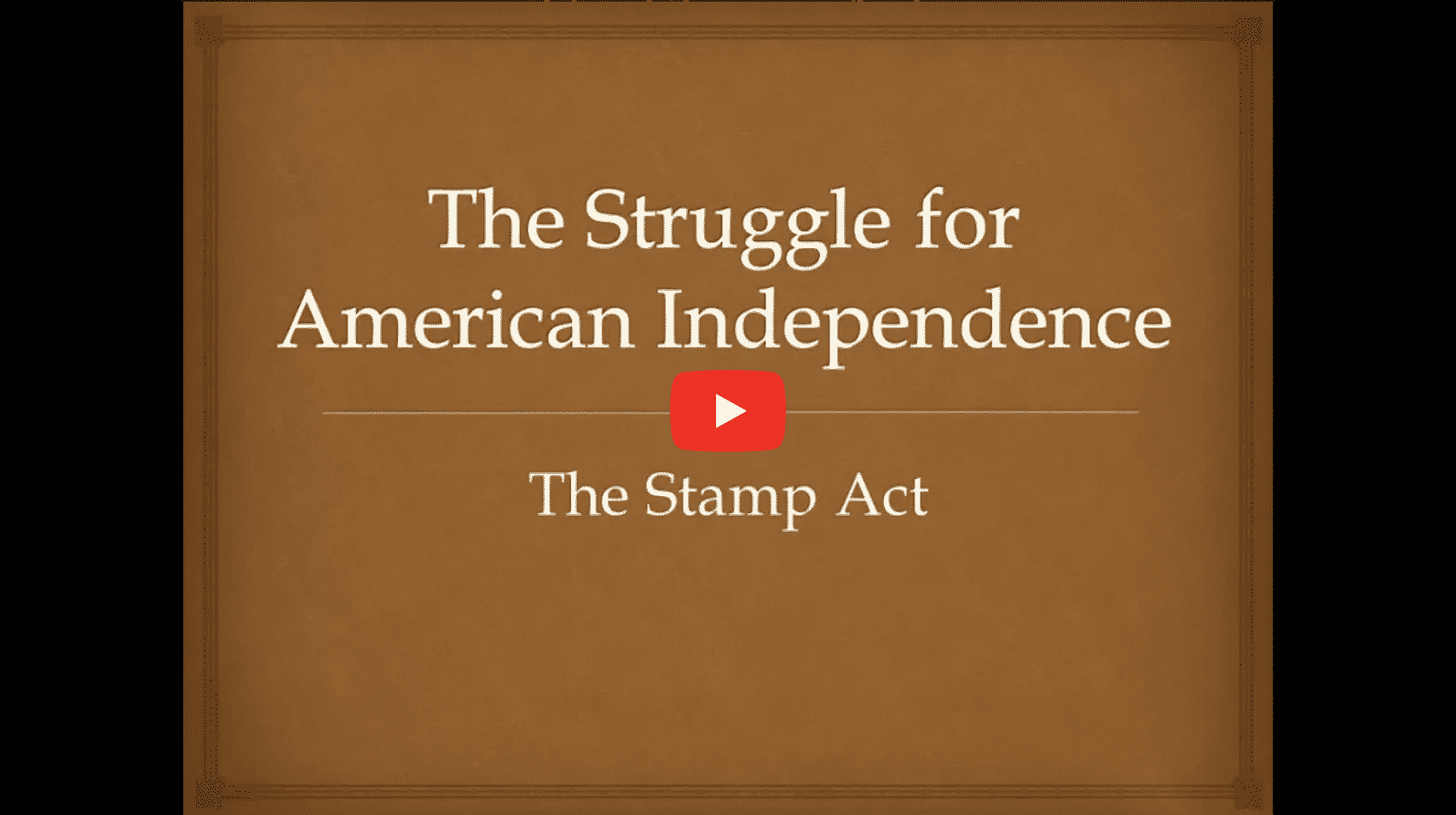 The Struggle for American Independence: The Stamp Act
