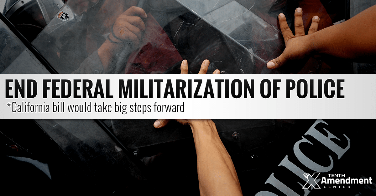 California Assembly Passes Bill to End Unrestricted Federal Militarization of Local Police
