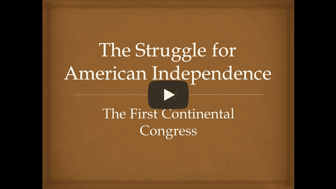 The Struggle for American Independence: The First Continental Congress