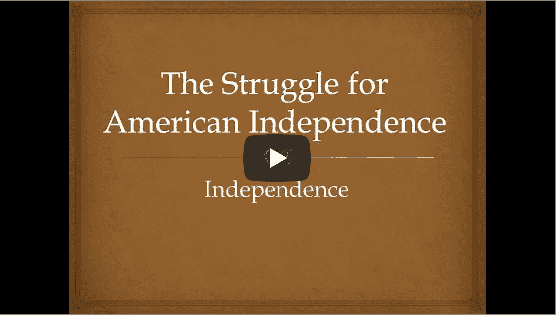 The Struggle for American Independence: Independence!