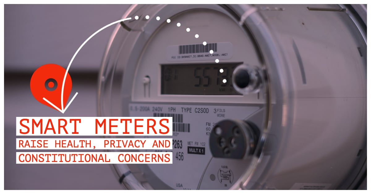 Smart Meters Raise Health, Privacy and Constitutional Concerns
