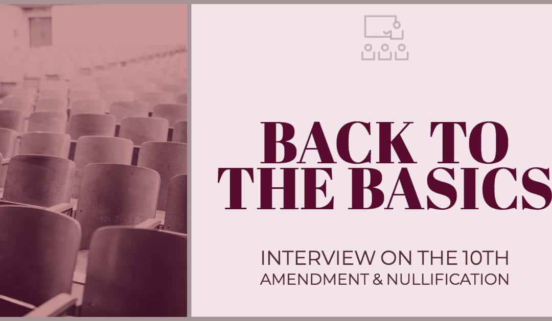 Interview: Back to the Basics on the Tenth Amendment and Nullification