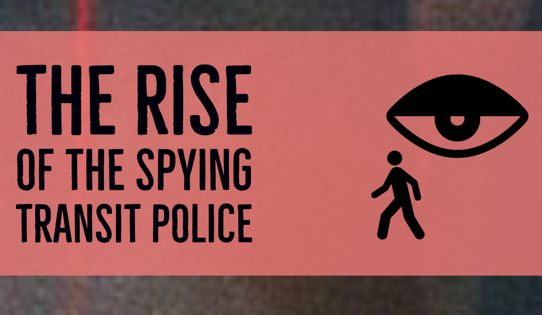The Rise of Spying Transit Police