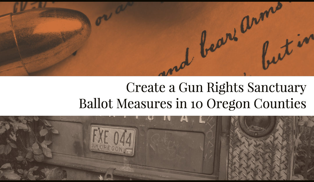 Voters in Oregon Have the Opportunity to Set Foundation to Create 10 “Gun Rights Sanctuary” Counties