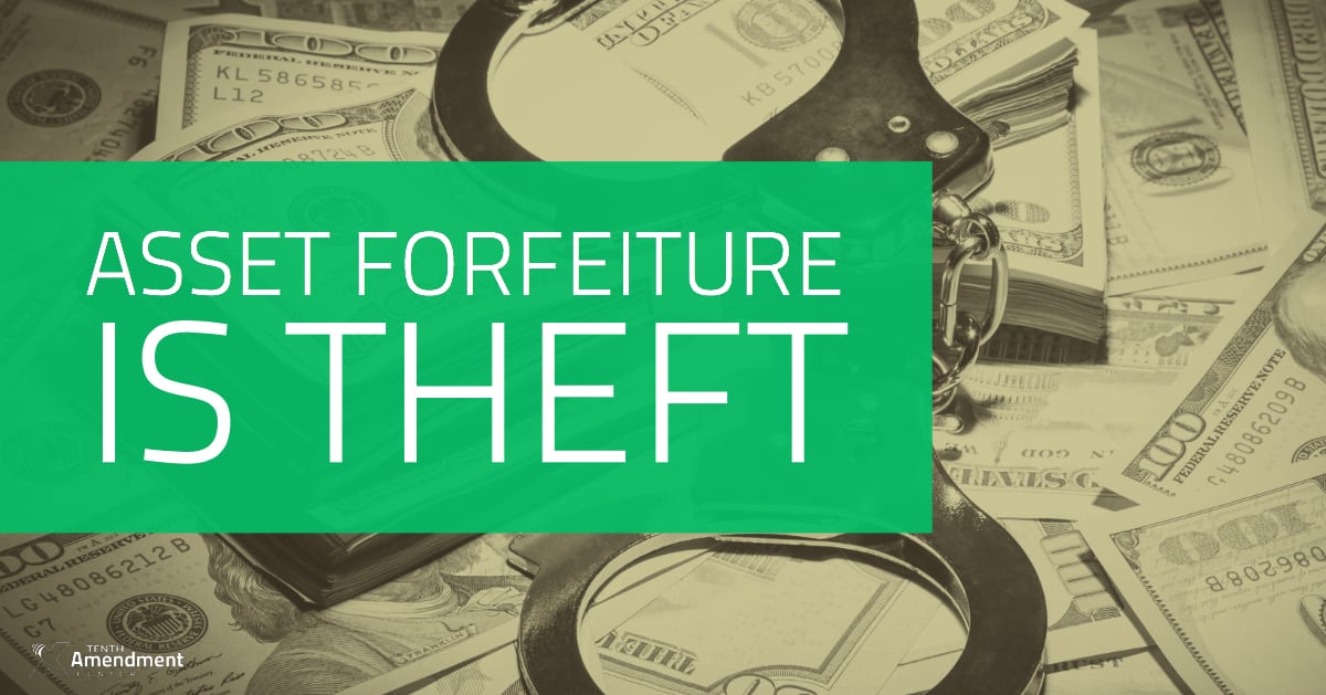 Asset Forfeiture: An Overview | Tenth Amendment Center