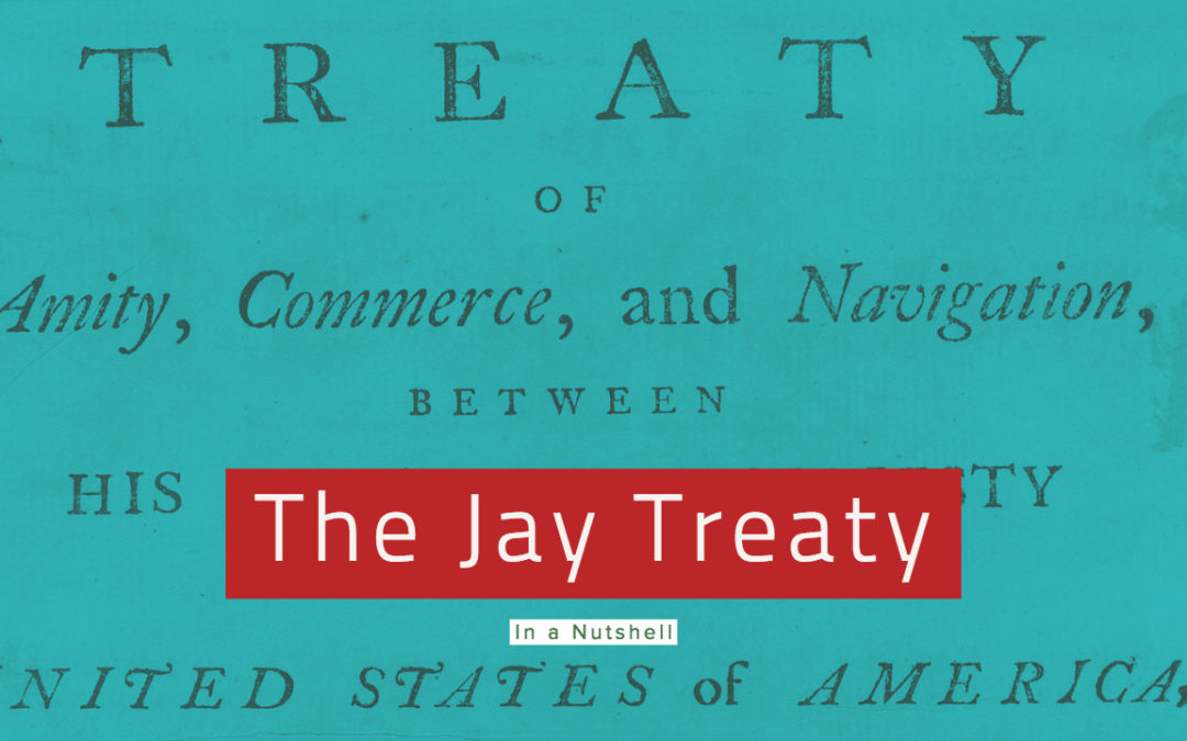 The Jay Treaty in a Nutshell