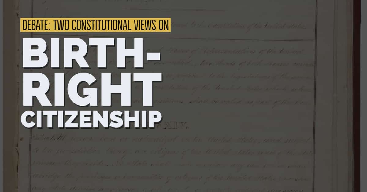 Debate: Birthright Citizenship and the Constitution