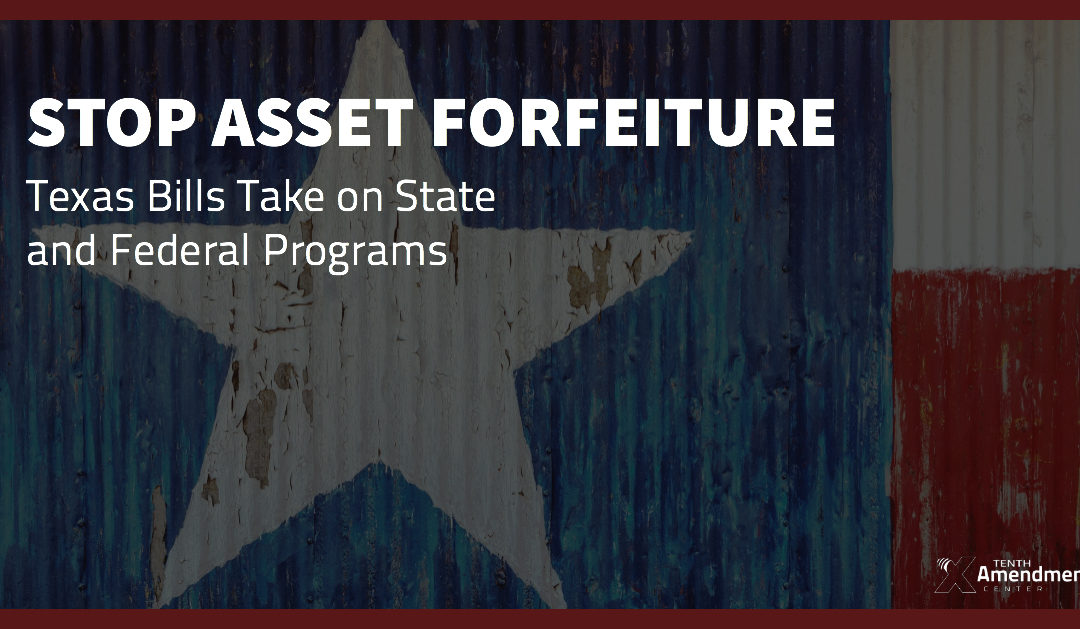 Texas Bill Would Require a Conviction for Asset Forfeiture, Effectively Shut Federal Loophole