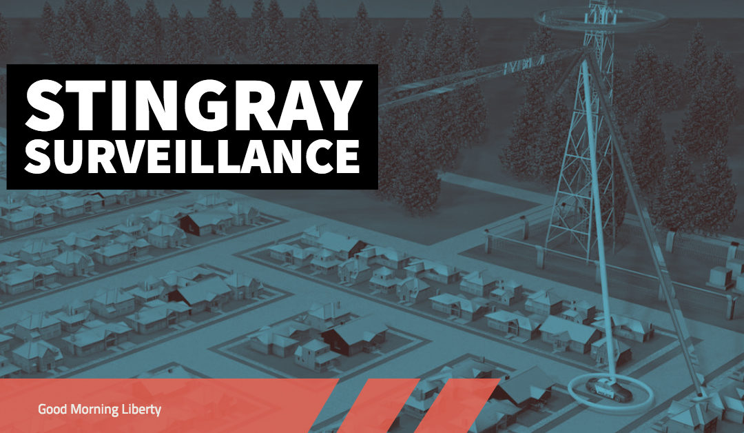 Surveillance by “Stingray” Devices and What to do About it: Good Morning Liberty 11-26-18