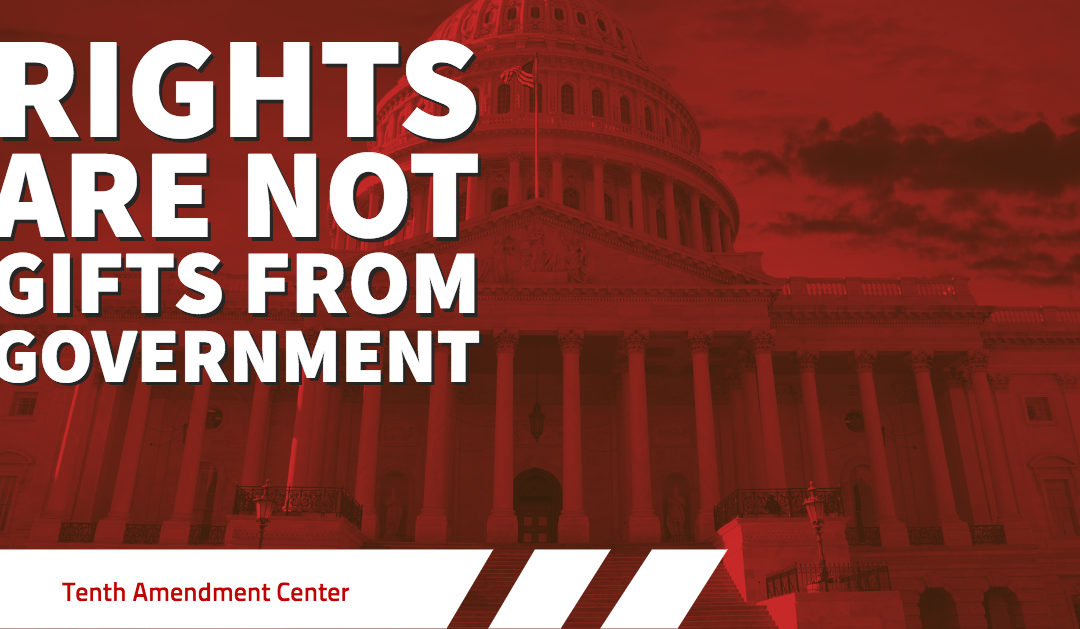 Rights are Not Gifts from Government