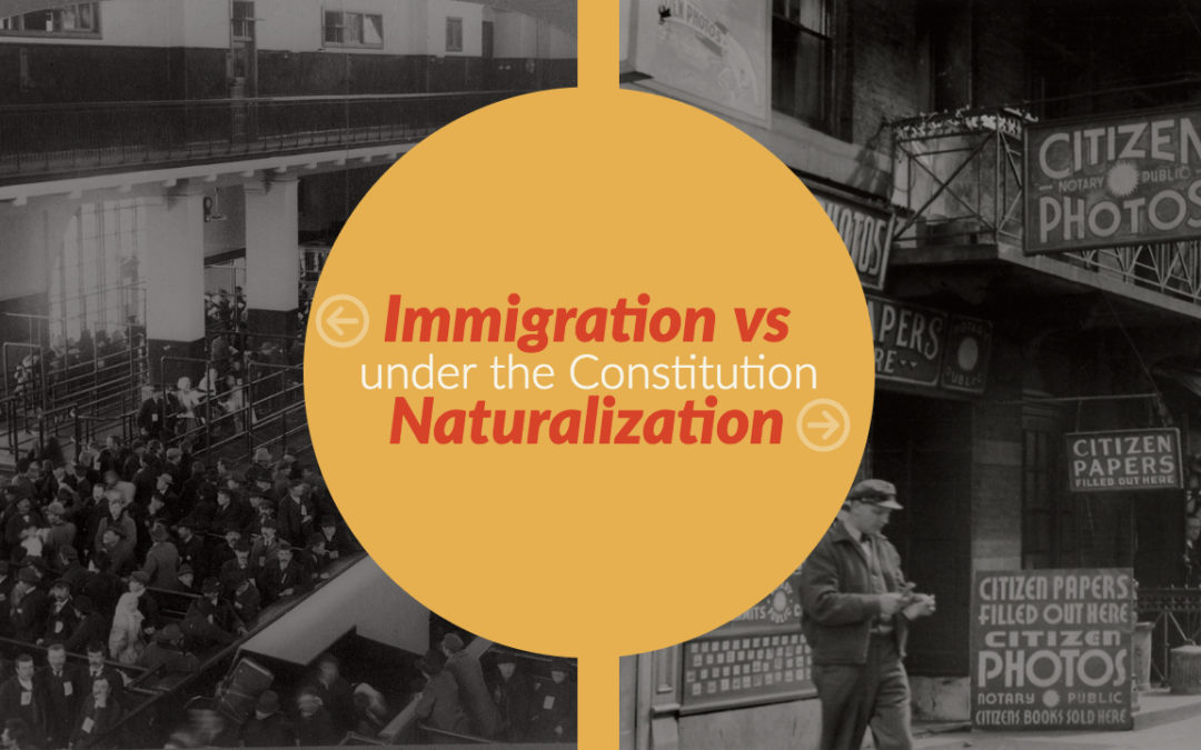 Constitution 101: Immigration vs Naturalization