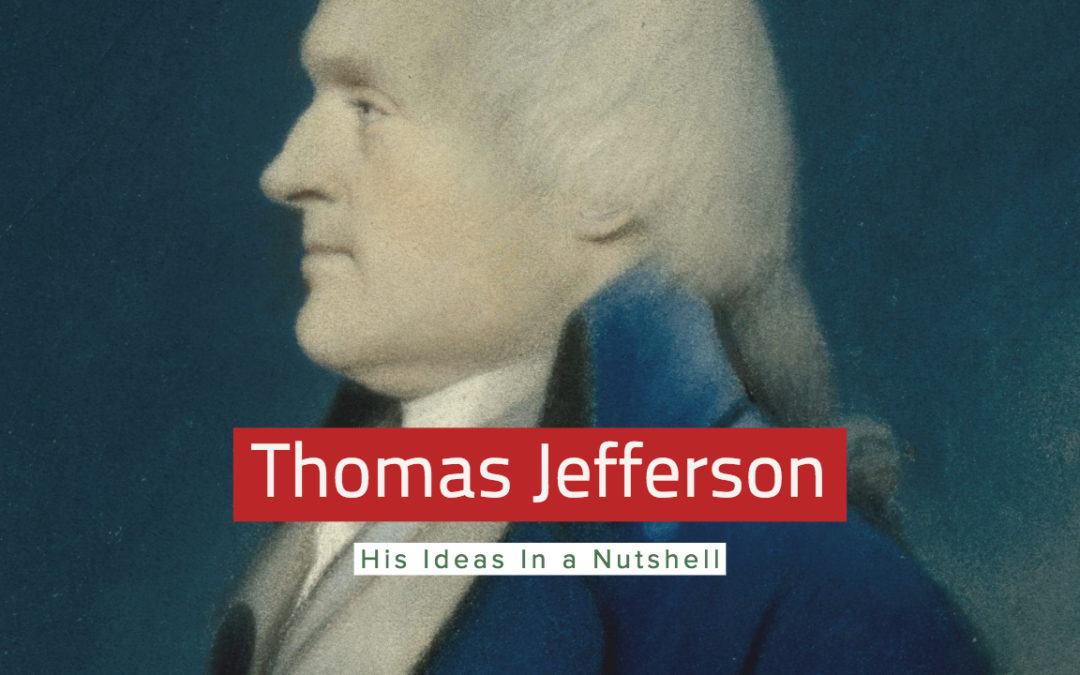 Thomas Jefferson: His Ideas in a Nutshell