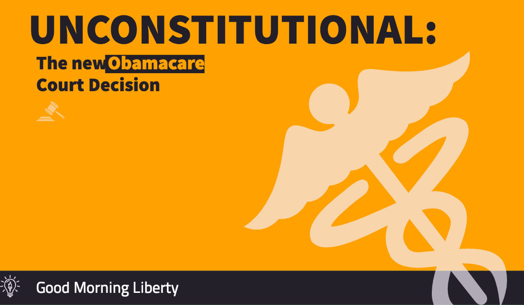 Unconstitutional! Obamacare Decision in Federal Court: Good Morning Liberty 12-17-18