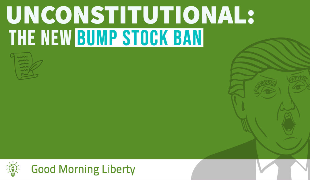 The Unconstitutional Bump Stock Ban and What to do About it