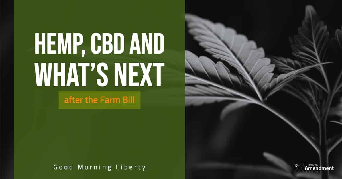 What's Next for Hemp and CBD after the Farm Bill: Good Morning Liberty 12-28-18