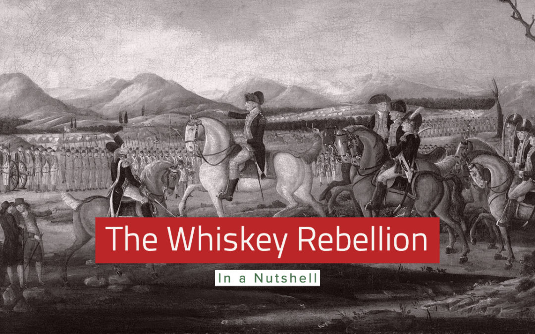 The Whiskey Rebellion in a Nutshell