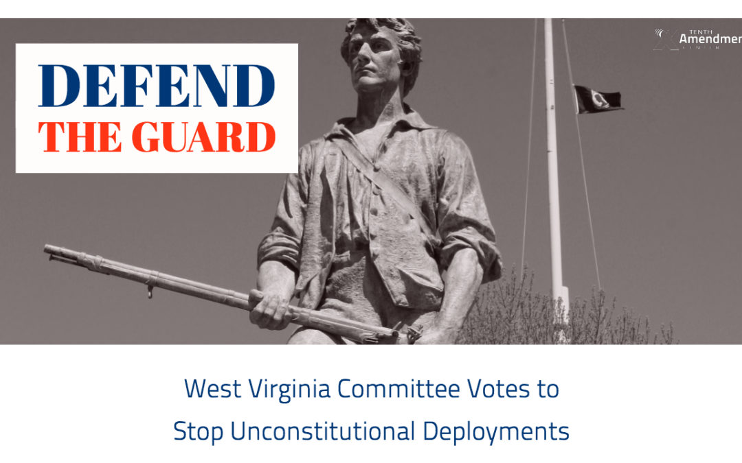 West Virginia Committee Passes Bill to Block Unconstitutional National Guard Deployments