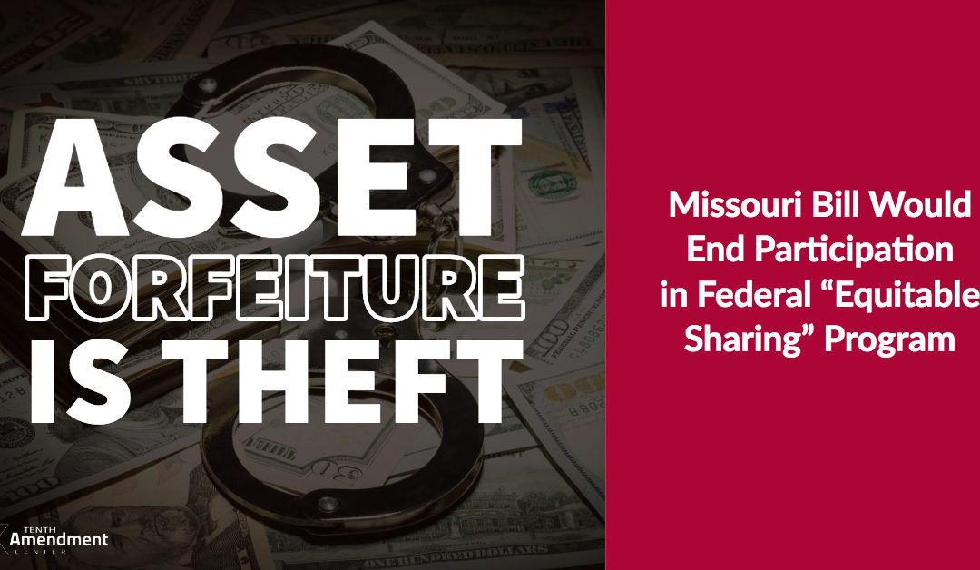 Missouri House Committee Passes Bill to Opt Out of Federal Asset Forfeiture Program