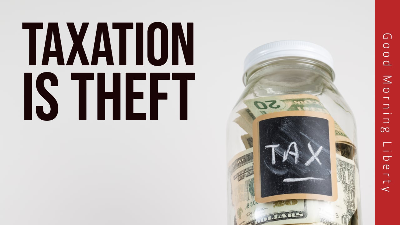 Taxation is Theft: Good Morning Liberty 04-15-19