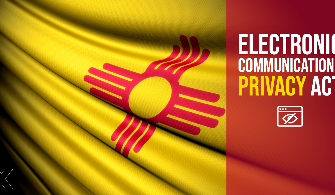Signed as Law: New Mexico Strengthens Electronic Communications Privacy Act