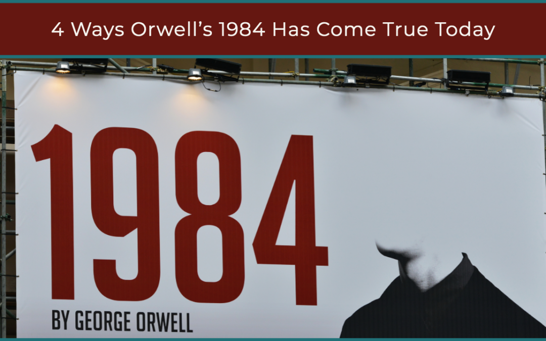 4 Ways Orwell’s 1984 Has Come True Today