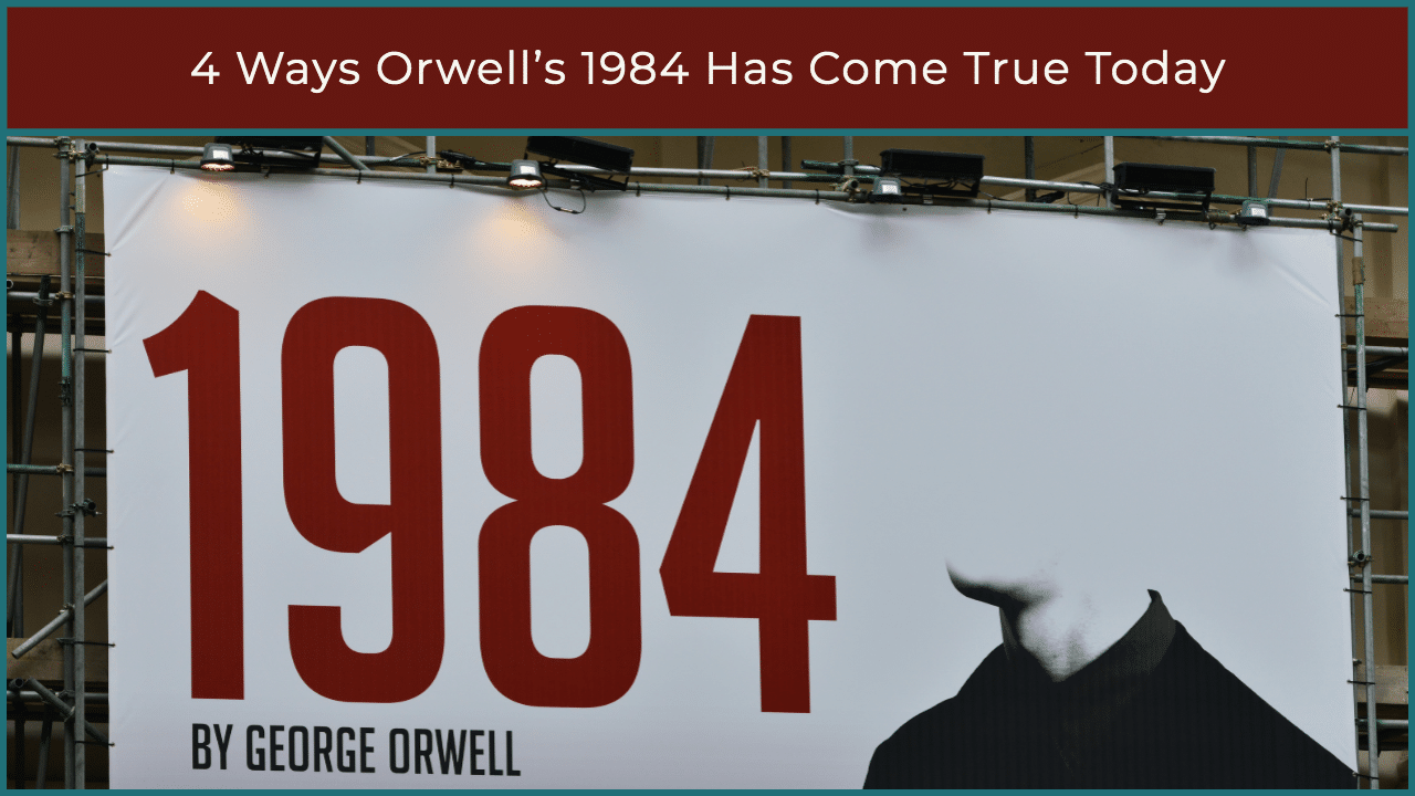 4 Ways Orwell’s 1984 Has Come True Today